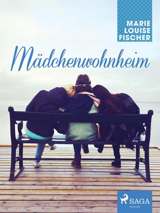 Title details for Mädchenwohnheim by Marie Louise Fischer - Available